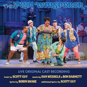 The Fish Whisperer (Live Original Cast Recording) by Ron Barnett