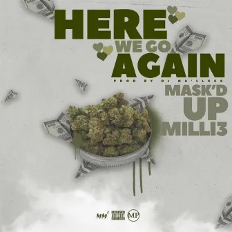 Here We Go Again by Mask'd Up Milli3