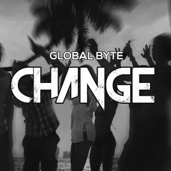 Change (Speed of Life Club Mix) by Global Byte