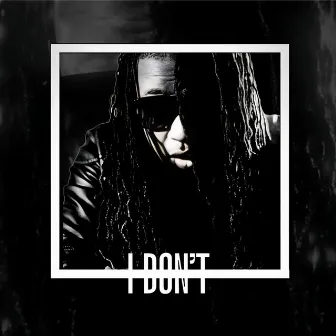 I Don't by Yb Williams