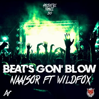 Beat's gon' blow by Naaisor