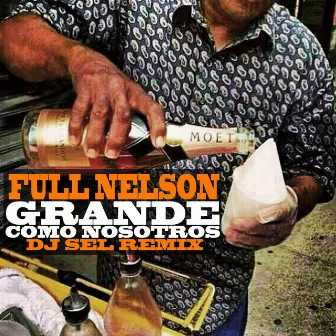 Grande Como Nosotros (Dj Sel Remix) by Full Nelson