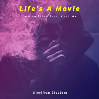 Life's a Movie by Dem Sa Islow