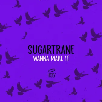 Wanna Make It by Sugartrane