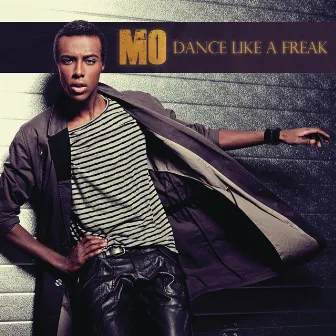 Dance like a freak by MO