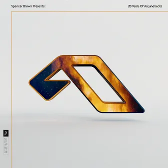 Spencer Brown Presents: 20 Years Of Anjunabeats by Spencer Brown