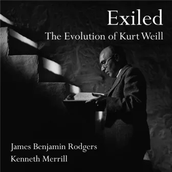 Exiled: The Evolution of Kurt Weill by Kenneth Merrill