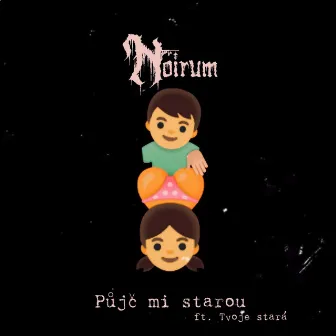 Půjč mi starou by Noirum