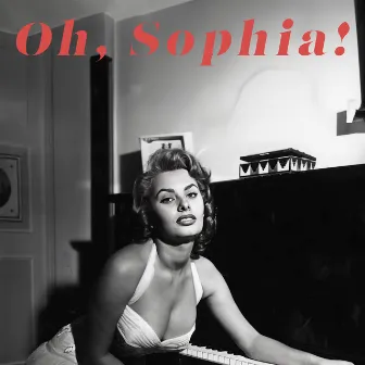 Oh Sophia! Canzoni di Sophia Loren by Sophia Loren