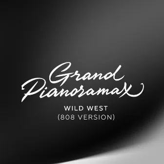 Wild West (808 Version) by Grand Pianoramax