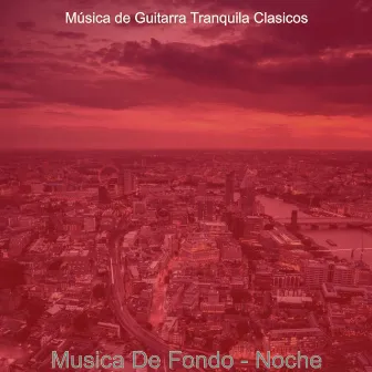 Musica De Fondo - Noche by Música de Guitarra Tranquila Clasicos