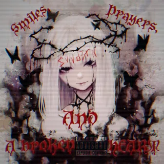 Smiles, prayers, and a broken heart by SVND3RN