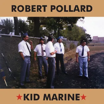 Kid Marine (2019 Remaster) by Robert Pollard