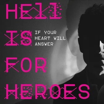 If Your Heart Will Answer by Hell Is For Heroes