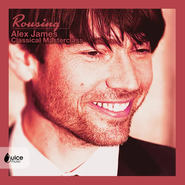 Rousing: Alex James Classical Master Class