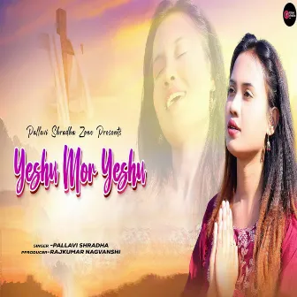 Yeshu Mor Yeshu (Nagpuri) by Pallavi Shradha