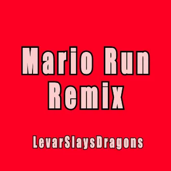 Mario Run (Remix) by LevarSlaysDragons