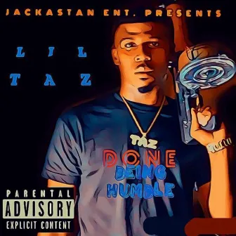 Done Being Humble by Lil Taz