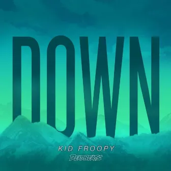 Down by Kid Froopy