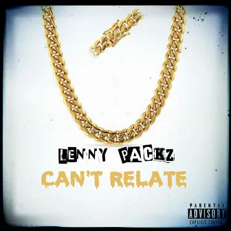 Can't Relate by LenNy PacKz