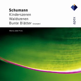 Schumann : Kinderszenen, Waldszenen & Bunte Blätter by Maria João Pires