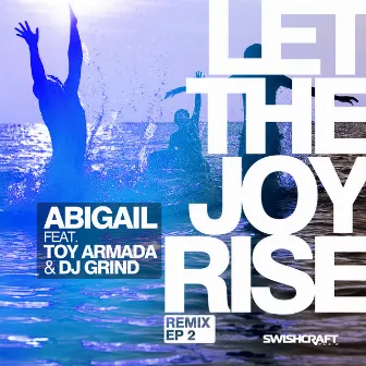 Let the Joy Rise (Remix EP 2) by Abigail