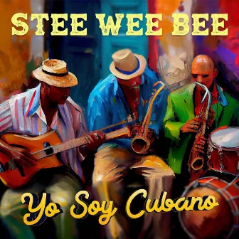 Yo Soy Cubano by Stee Wee Bee