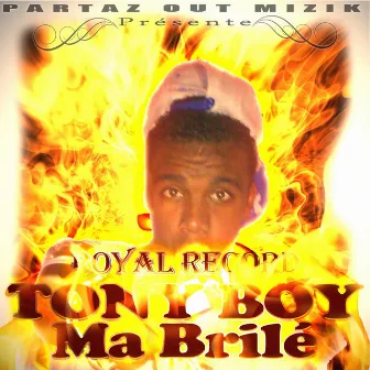 Ma brilé (Royal Record) by Tonyboy