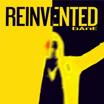 Reinvented by Bane