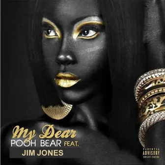 My Dear (feat. Jim Jones) by Pooh Bear