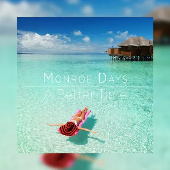 A Better Time by Monroe Days