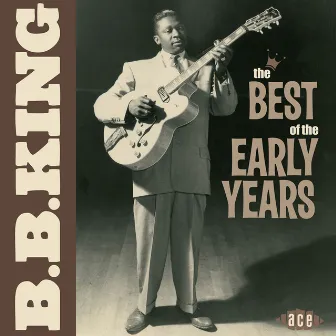 The Best of the Early Years by B.B. King