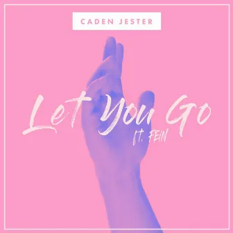 Let You Go (feat. FEiN) by Caden Jester