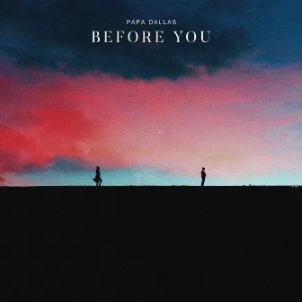 Before You by Papa Dallas