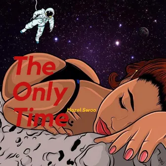 The Only Time by Hazel Swoo