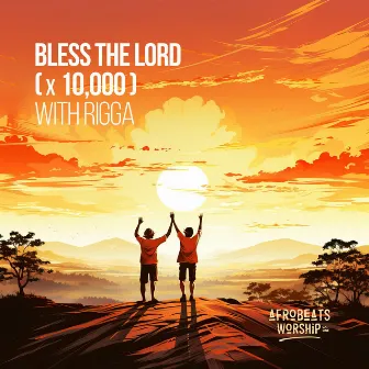 Bless The Lord (x 10,000) by Kanjii Mbugua