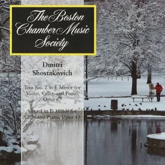 Shostakovich Trio in E Minor, Op. 67 / Cello Sonata in D Minor, Op. 40 by Boston Chamber Music Society