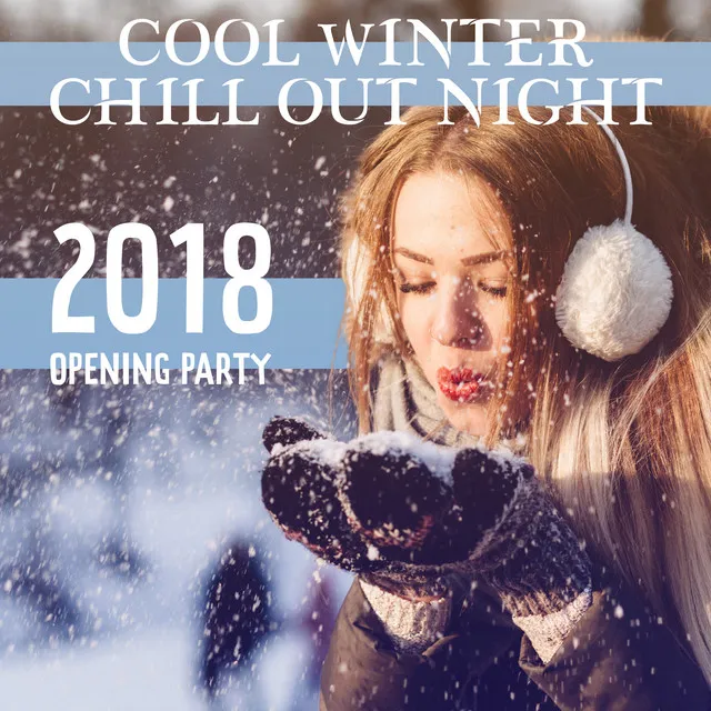 Cool Winter Chill Out Night (2018 Opening Party, Relaxed Lounge Vibes, Ice Bar del Mar)