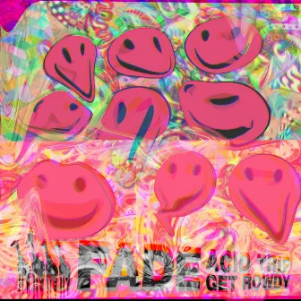 Acid Trip / Get Rowdy by Fade