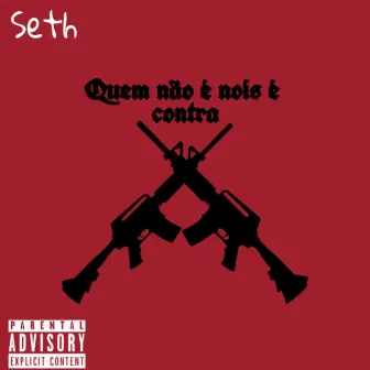 Quem Não É Nois É Contra by Seth