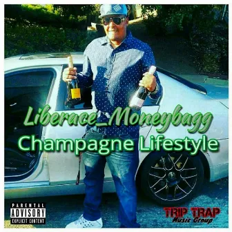 Champagne Lifestyle by Liberace Moneybagg