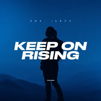 Keep on Rising by ILEXA