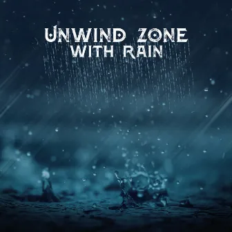 Unwind Zone with Rain – New Age Music for Calmness and Rest by Beat Stress