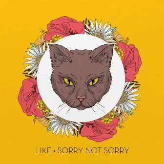 Sorry Not Sorry by Like