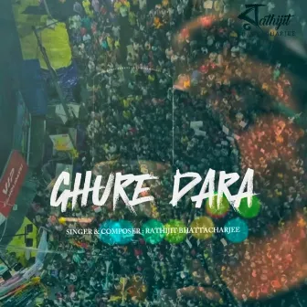 Ghure Dara by Rathijit Bhattacharjee