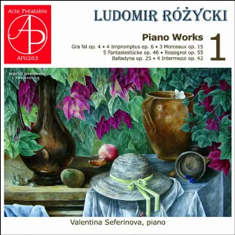 Ludomir Różycki - Piano Works 1 (World Premiere Recording) by Valentina Seferinova