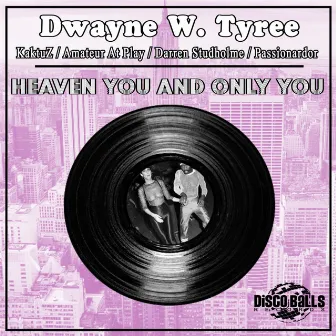 Heaven You & Only You by Dwayne W. Tyree