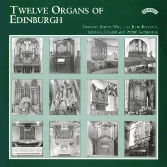 12 Organs of Edinburgh by Timothy Byram-Wigfield