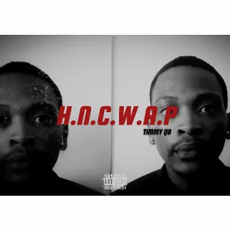 H.n.c.w.a.p by Timmy QB