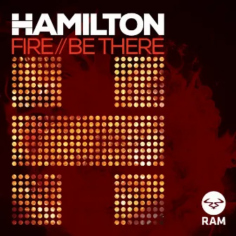 Fire / Be There by Hamilton